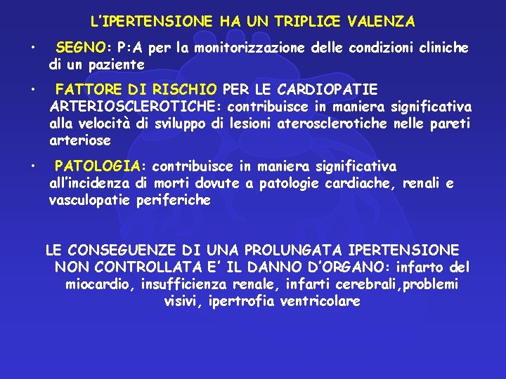 L’IPERTENSIONE HA UN TRIPLICE VALENZA • SEGNO: P: A per la monitorizzazione delle condizioni L’IPERTENSIONE HA UN TRIPLICE VALENZA • SEGNO: P: A per la monitorizzazione delle condizioni