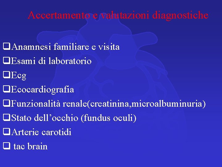 Accertamento e valutazioni diagnostiche q. Anamnesi familiare e visita q. Esami di laboratorio q. Accertamento e valutazioni diagnostiche q. Anamnesi familiare e visita q. Esami di laboratorio q.
