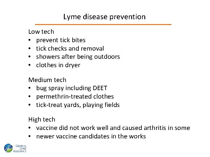 Lyme disease prevention Low tech • prevent tick bites • tick checks and removal