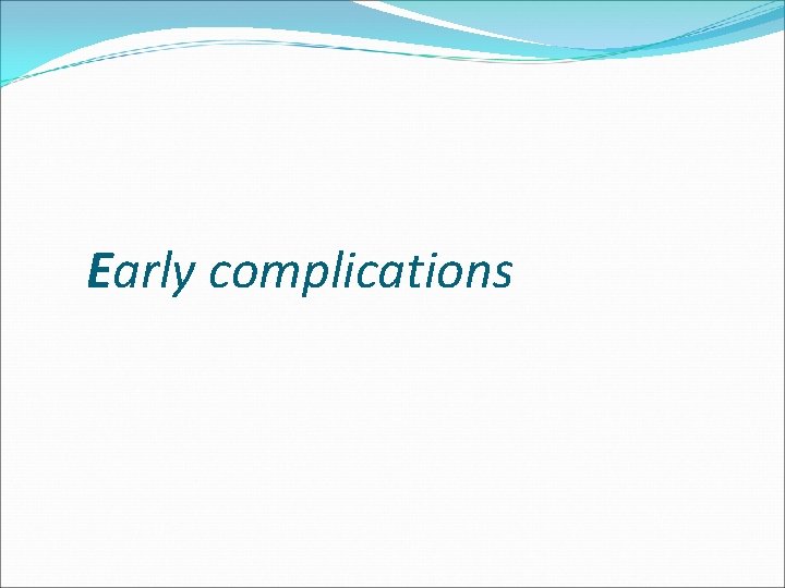 Early complications 