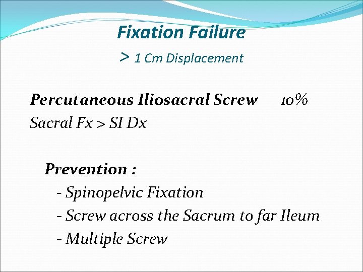 Fixation Failure > 1 Cm Displacement Percutaneous Iliosacral Screw Sacral Fx > SI Dx