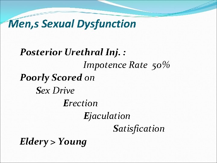 Men, s Sexual Dysfunction Posterior Urethral Inj. : Impotence Rate 50% Poorly Scored on