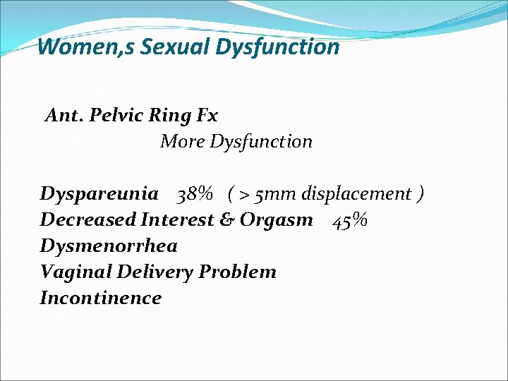 Women, s Sexual Dysfunction Ant. Pelvic Ring Fx More Dysfunction Dyspareunia 38% ( >