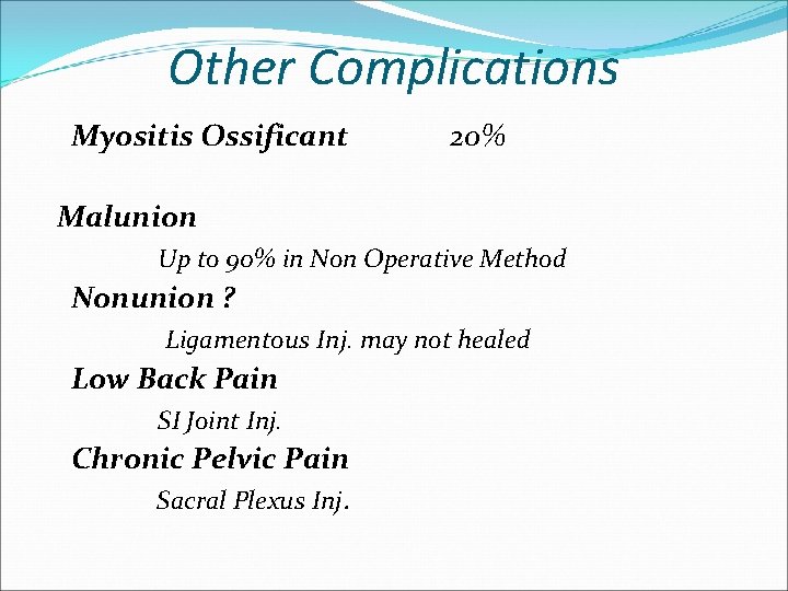 Other Complications Myositis Ossificant 20% Malunion Up to 90% in Non Operative Method Nonunion