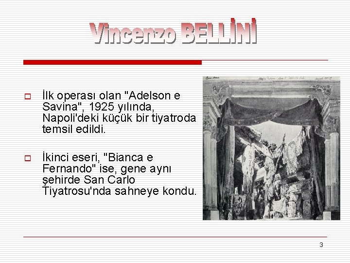 o İlk operası olan "Adelson e Savina", 1925 yılında, Napoli'deki küçük bir tiyatroda temsil