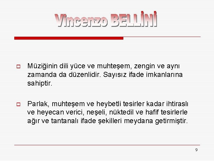 o Müziğinin dili yüce ve muhteşem, zengin ve aynı zamanda da düzenlidir. Sayısız ifade