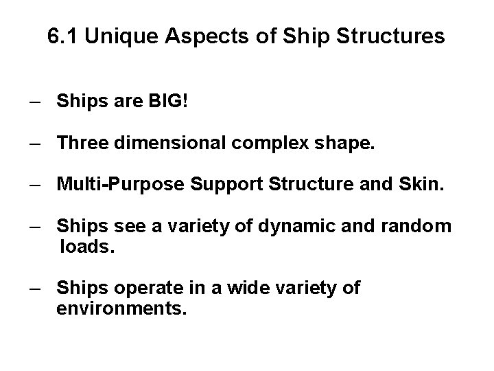 6. 1 Unique Aspects of Ship Structures – Ships are BIG! – Three dimensional