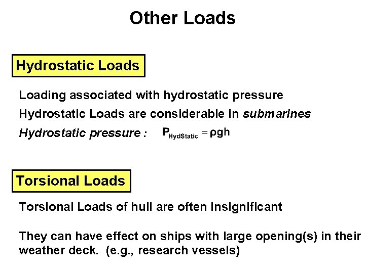 Other Loads Hydrostatic Loads Loading associated with hydrostatic pressure Hydrostatic Loads are considerable in