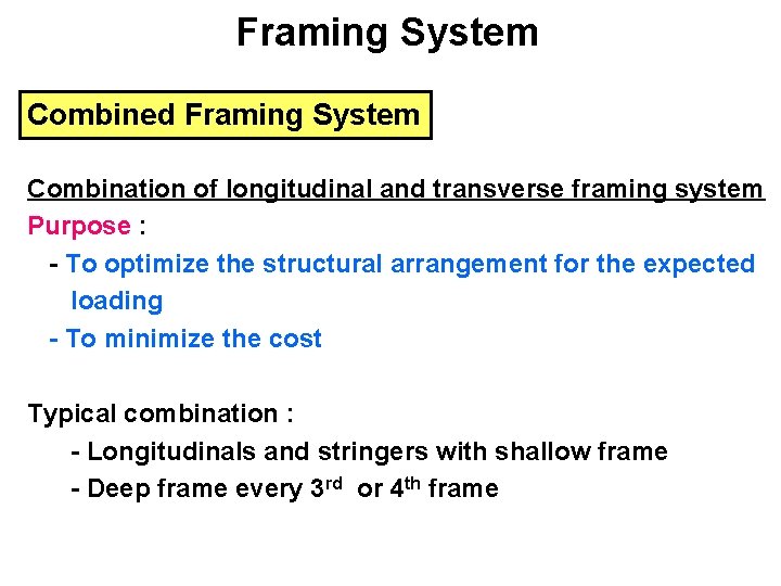 Framing System Combined Framing System Combination of longitudinal and transverse framing system Purpose :