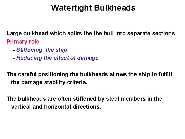 Watertight Bulkheads Large bulkhead which splits the hull into separate sections Primary role -