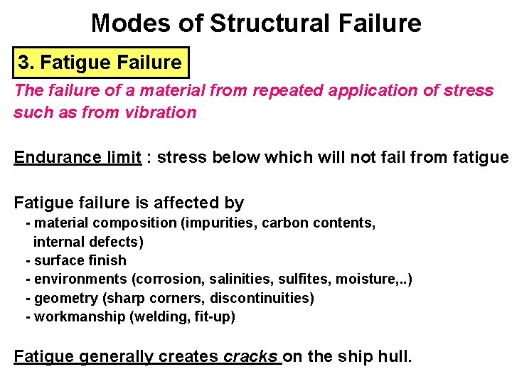 Modes of Structural Failure 3. Fatigue Failure The failure of a material from repeated