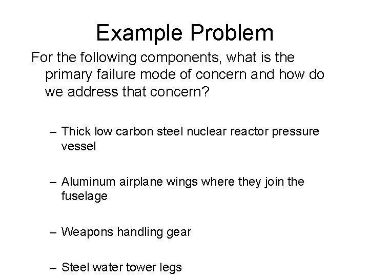 Example Problem For the following components, what is the primary failure mode of concern