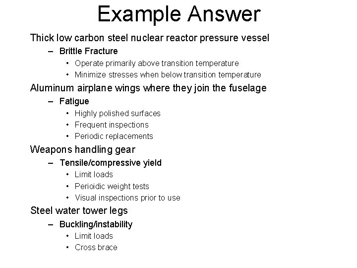 Example Answer Thick low carbon steel nuclear reactor pressure vessel – Brittle Fracture •
