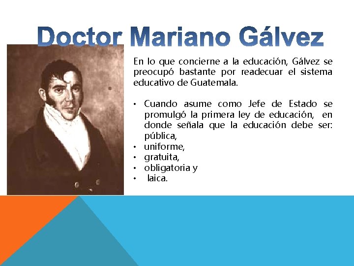 En lo que concierne a la educación, Gálvez se preocupó bastante por readecuar el En lo que concierne a la educación, Gálvez se preocupó bastante por readecuar el
