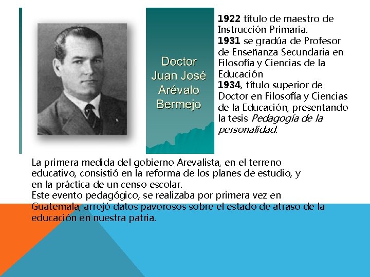 1922 título de maestro de Instrucción Primaria. 1931 se gradúa de Profesor de Enseñanza 1922 título de maestro de Instrucción Primaria. 1931 se gradúa de Profesor de Enseñanza