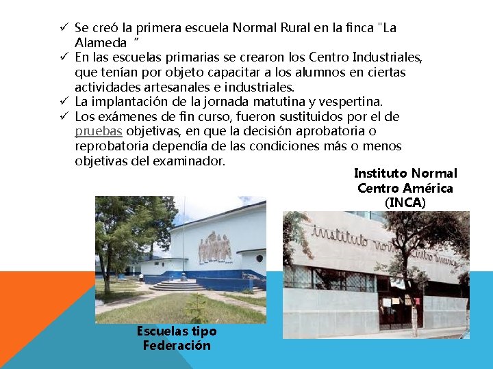 ü Se creó la primera escuela Normal Rural en la finca "La Alameda“ ü ü Se creó la primera escuela Normal Rural en la finca "La Alameda“ ü
