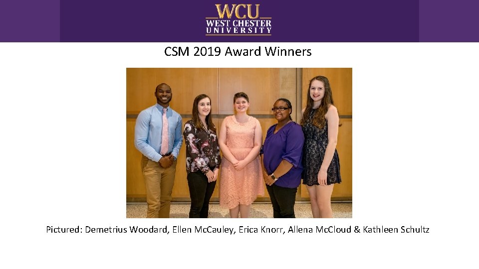 CSM 2019 Award Winners Pictured: Demetrius Woodard, Ellen Mc. Cauley, Erica Knorr, Allena Mc.