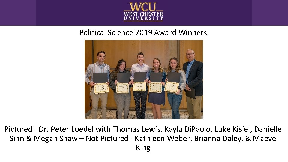 Political Science 2019 Award Winners Pictured: Dr. Peter Loedel with Thomas Lewis, Kayla Di.