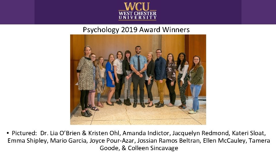 Psychology 2019 Award Winners • Pictured: Dr. Lia O’Brien & Kristen Ohl, Amanda Indictor,
