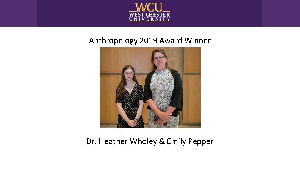 Anthropology 2019 Award Winner Dr. Heather Wholey & Emily Pepper 