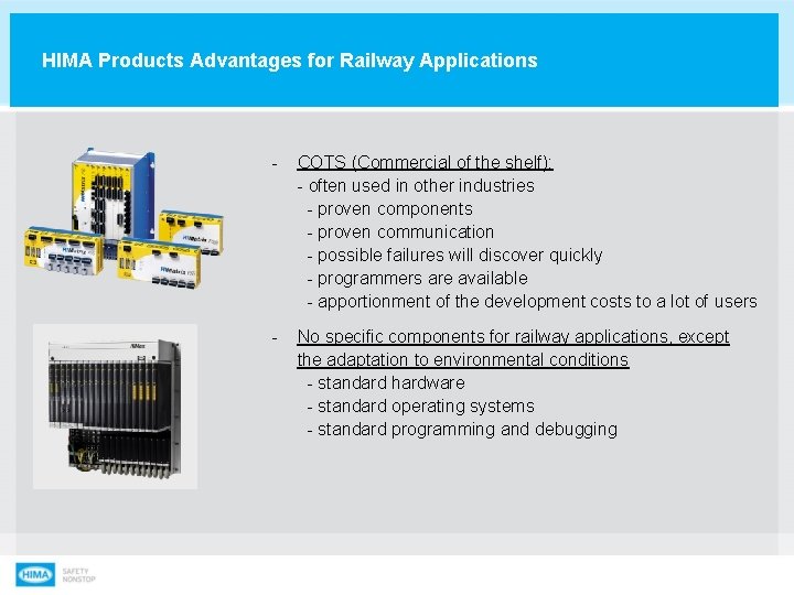 HIMA Products Advantages for Railway Applications - COTS (Commercial of the shelf): - often