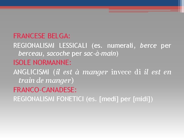 FRANCESE BELGA: REGIONALISMI LESSICALI (es. numerali, berce per berceau, sacoche per sac-à-main) ISOLE NORMANNE: FRANCESE BELGA: REGIONALISMI LESSICALI (es. numerali, berce per berceau, sacoche per sac-à-main) ISOLE NORMANNE: