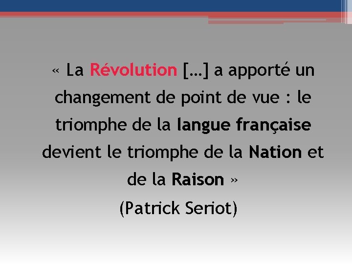  « La Révolution […] a apporté un changement de point de vue :