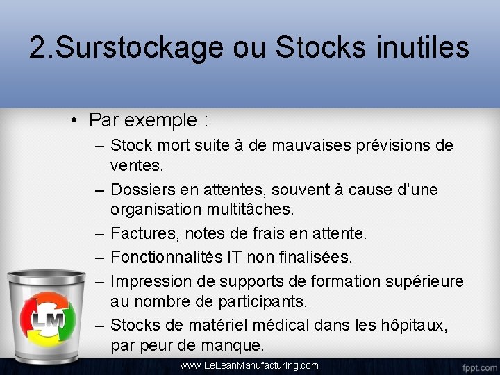 2. Surstockage ou Stocks inutiles • Par exemple : – Stock mort suite à