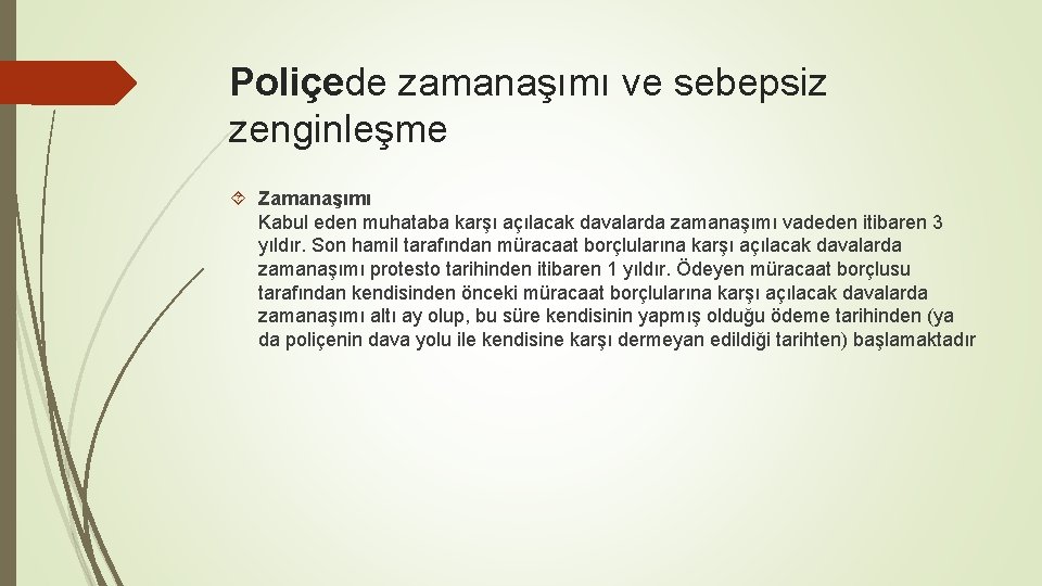 Poliçede zamanaşımı ve sebepsiz zenginleşme Zamanaşımı Kabul eden muhataba karşı açılacak davalarda zamanaşımı vadeden