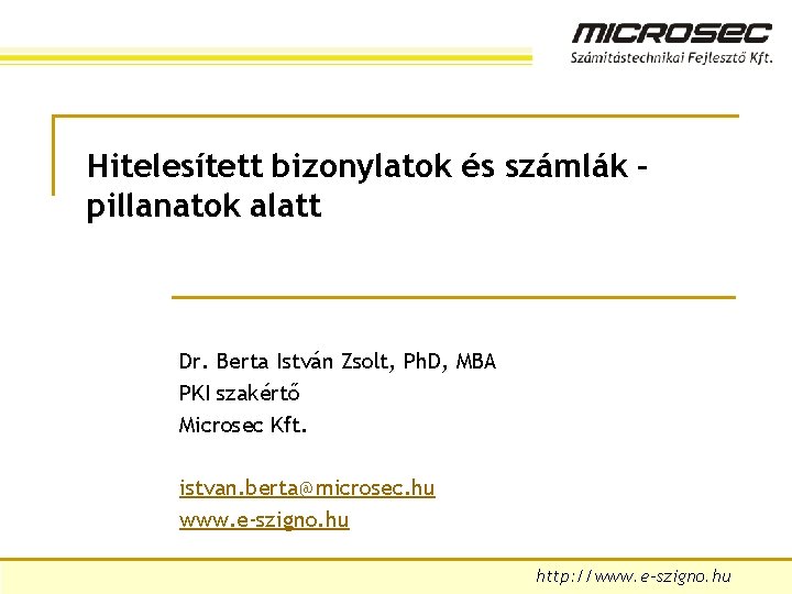 Hitelesített bizonylatok és számlák – pillanatok alatt Dr. Berta István Zsolt, Ph. D, MBA