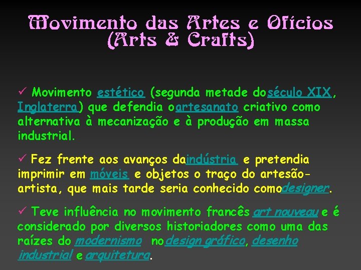 Movimento das Artes e Ofícios (Arts & Crafts) ü Movimento estético (segunda metade do