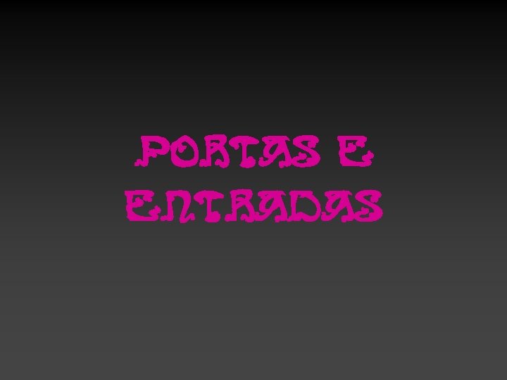 portas e ENTRADAS 