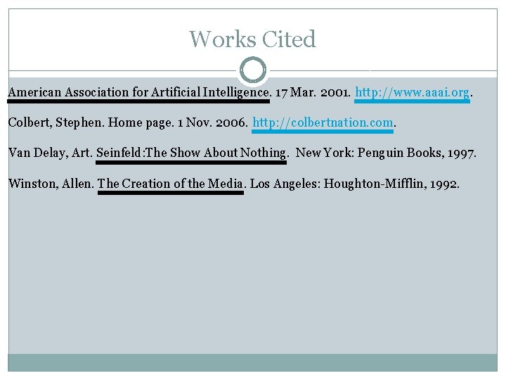 Works Cited American Association for Artificial Intelligence. 17 Mar. 2001. http: //www. aaai. org.