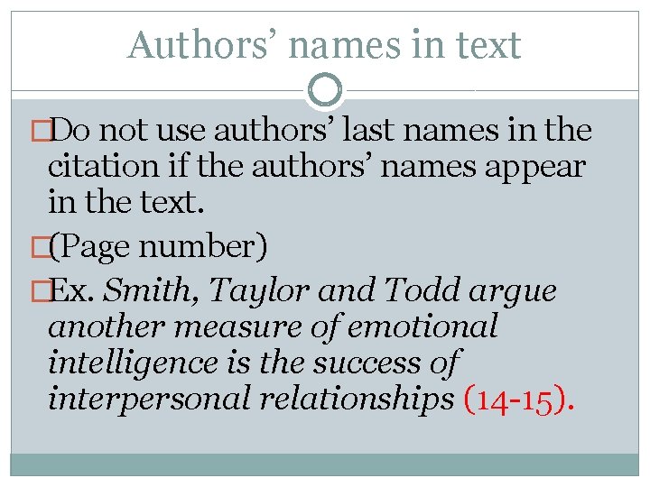 Authors’ names in text �Do not use authors’ last names in the citation if