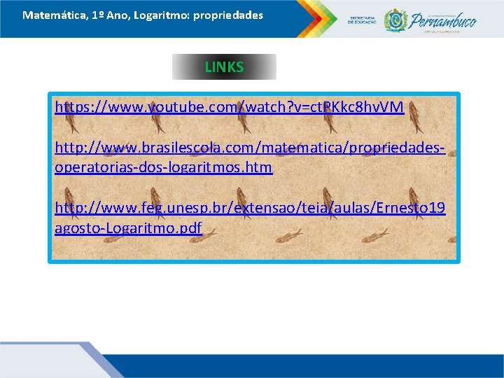 Matemática, 1º Ano, Logaritmo: propriedades LINKS https: //www. youtube. com/watch? v=ct. PKkc 8 hv. Matemática, 1º Ano, Logaritmo: propriedades LINKS https: //www. youtube. com/watch? v=ct. PKkc 8 hv.