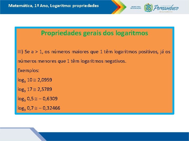 Matemática, 1º Ano, Logaritmo: propriedades Propriedades gerais dos logaritmos III) Se a > 1, Matemática, 1º Ano, Logaritmo: propriedades Propriedades gerais dos logaritmos III) Se a > 1,