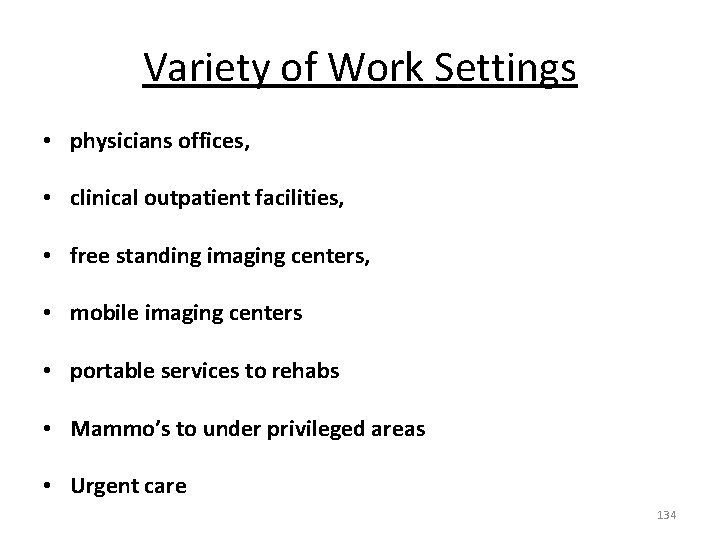 Variety of Work Settings • physicians offices, • clinical outpatient facilities, • free standing