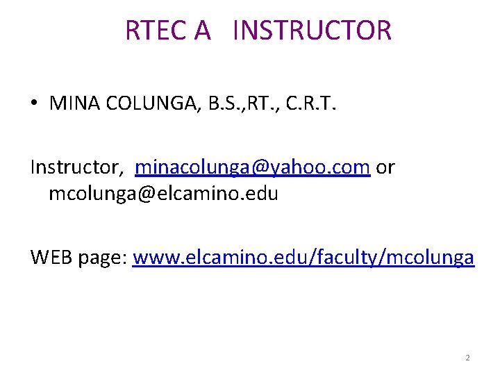 RTEC A INSTRUCTOR • MINA COLUNGA, B. S. , RT. , C. R. T.