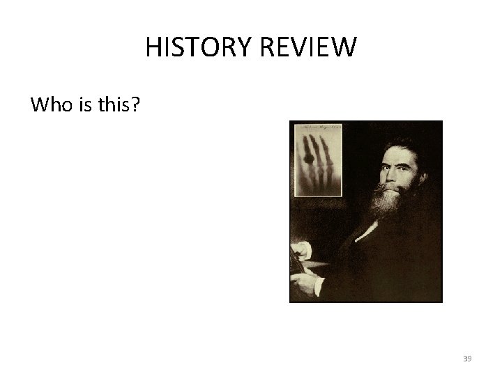 HISTORY REVIEW Who is this? 39 