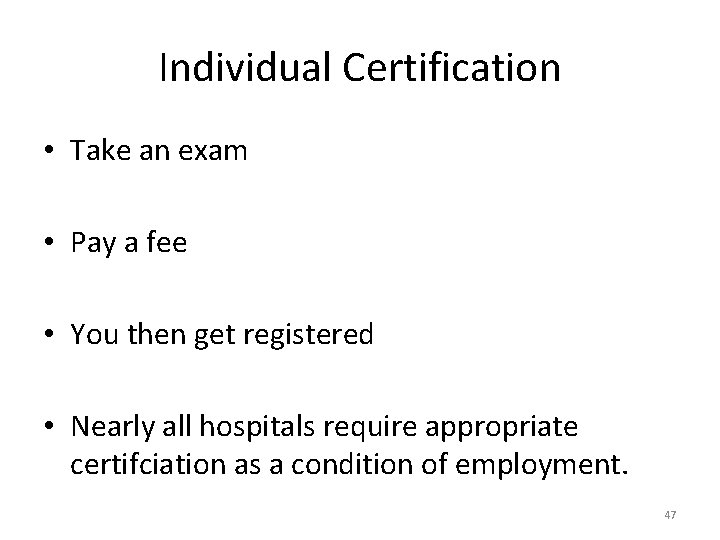 Individual Certification • Take an exam • Pay a fee • You then get