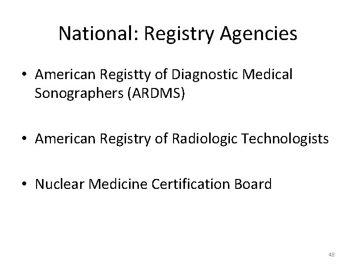 National: Registry Agencies • American Registty of Diagnostic Medical Sonographers (ARDMS) • American Registry