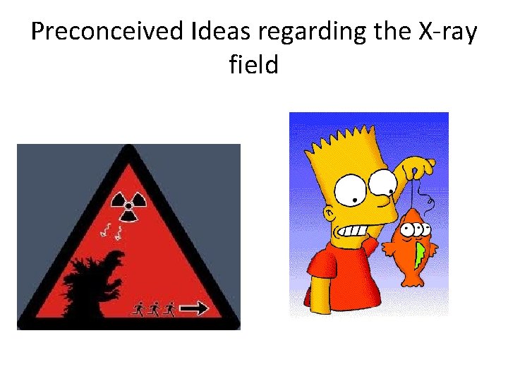 Preconceived Ideas regarding the X-ray field 