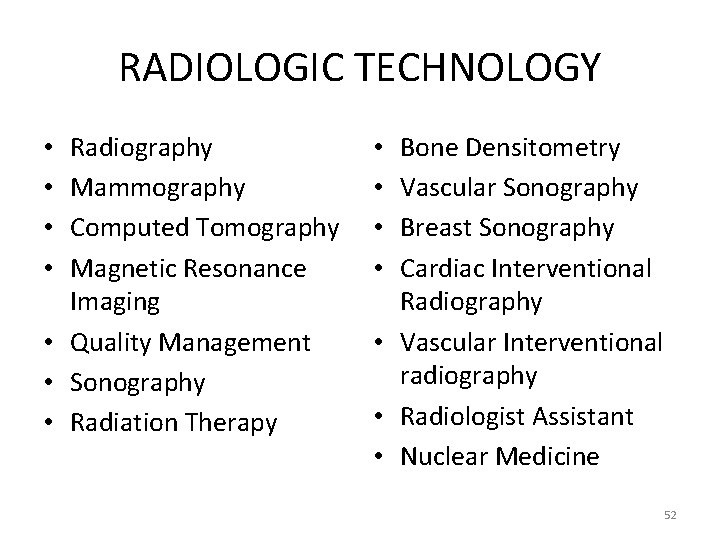 RADIOLOGIC TECHNOLOGY Radiography Mammography Computed Tomography Magnetic Resonance Imaging • Quality Management • Sonography