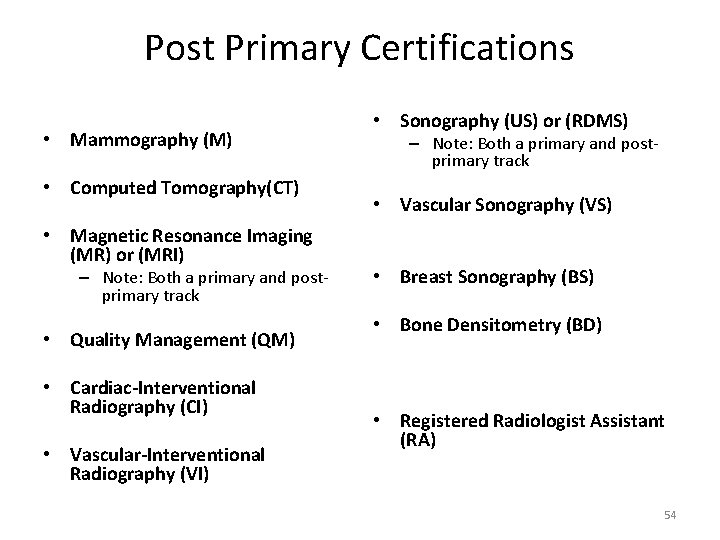 Post Primary Certifications • Mammography (M) • Computed Tomography(CT) • Magnetic Resonance Imaging (MR)