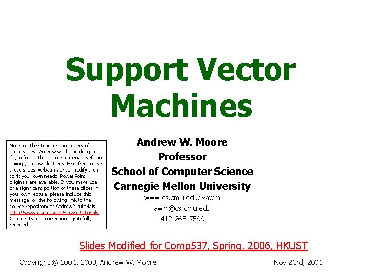 Support Vector Machines Note to other teachers and users of these slides. Andrew would