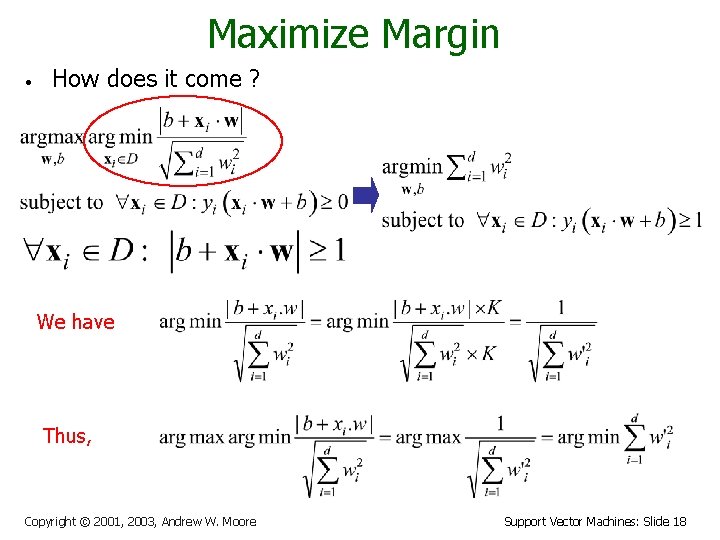 Maximize Margin • How does it come ? We have Thus, Copyright © 2001,
