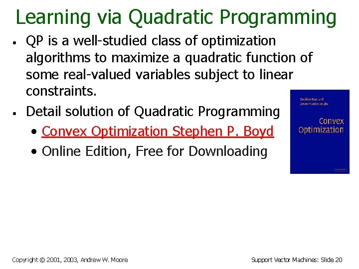 Learning via Quadratic Programming • • QP is a well-studied class of optimization algorithms