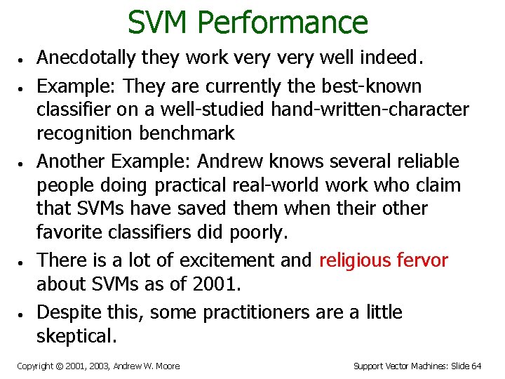 SVM Performance • • • Anecdotally they work very well indeed. Example: They are