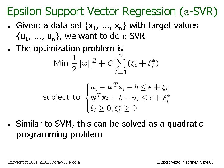 Epsilon Support Vector Regression (e-SVR) • • • Given: a data set {x 1,