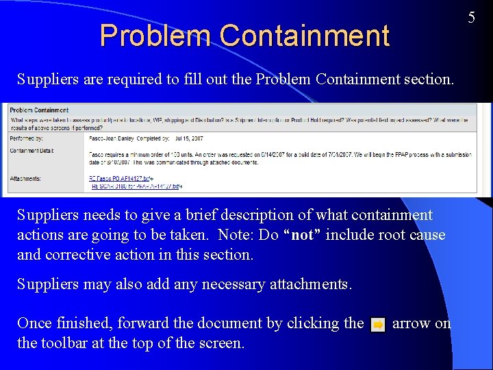 5 Problem Containment Suppliers are required to fill out the Problem Containment section. Suppliers